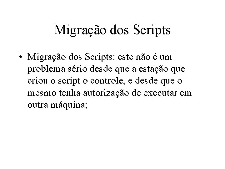 Migração dos Scripts • Migração dos Scripts: este não é um problema sério desde