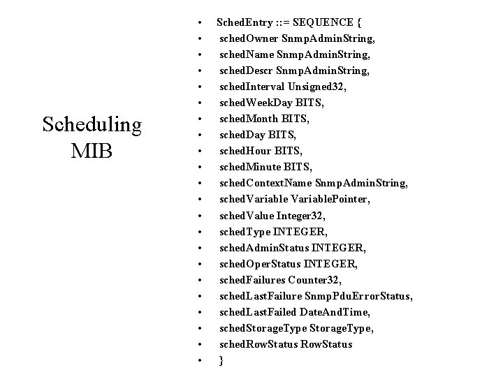 Scheduling MIB • • • • • • Sched. Entry : : = SEQUENCE