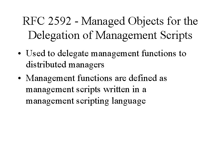 RFC 2592 - Managed Objects for the Delegation of Management Scripts • Used to