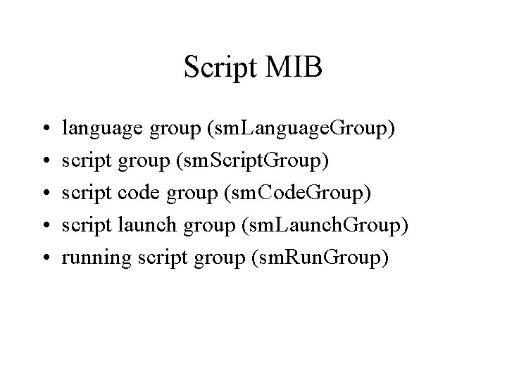 Script MIB • • • language group (sm. Language. Group) script group (sm. Script.