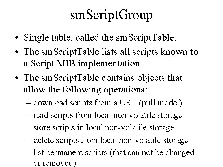 sm. Script. Group • Single table, called the sm. Script. Table. • The sm.