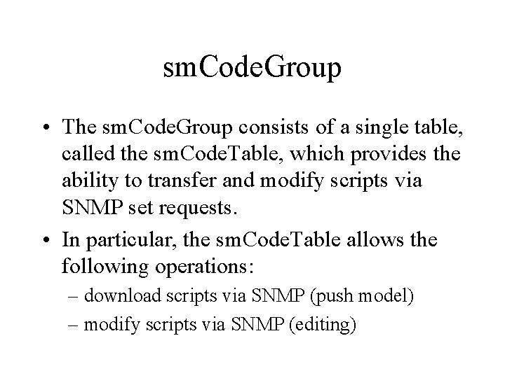 sm. Code. Group • The sm. Code. Group consists of a single table, called