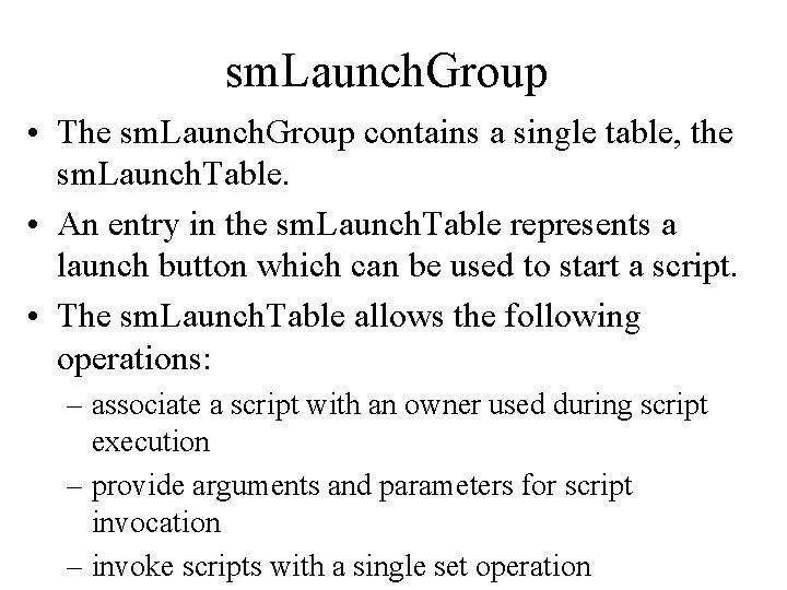 sm. Launch. Group • The sm. Launch. Group contains a single table, the sm.