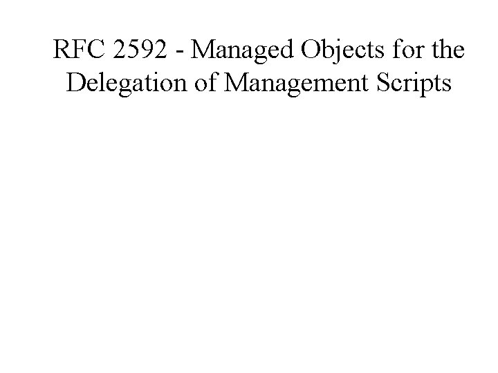 RFC 2592 - Managed Objects for the Delegation of Management Scripts 