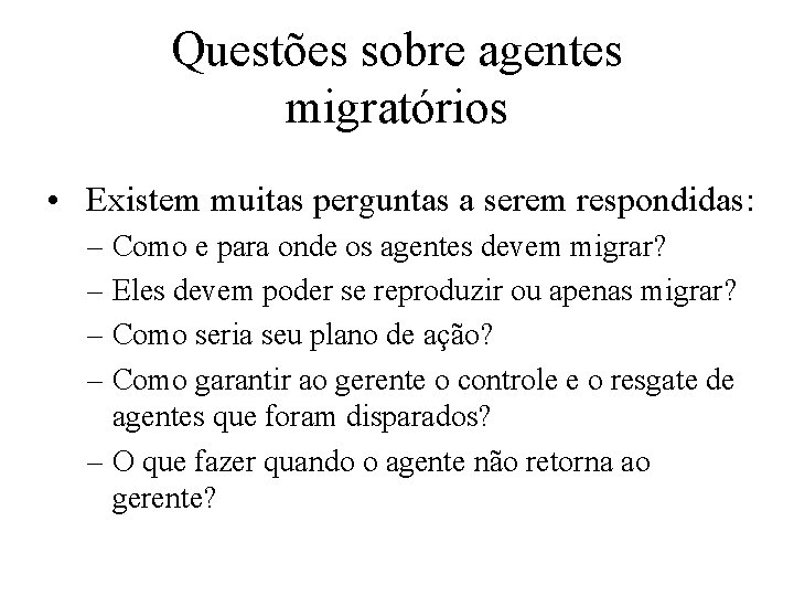 Questões sobre agentes migratórios • Existem muitas perguntas a serem respondidas: – Como e