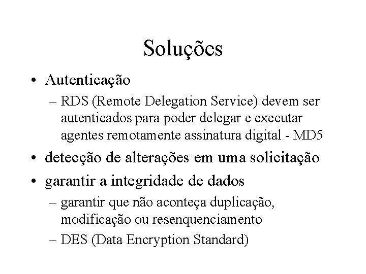 Soluções • Autenticação – RDS (Remote Delegation Service) devem ser autenticados para poder delegar