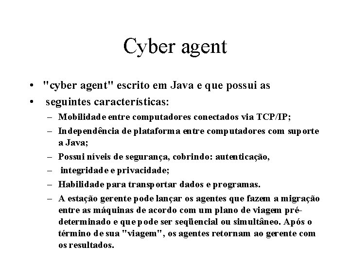 Cyber agent • "cyber agent" escrito em Java e que possui as • seguintes