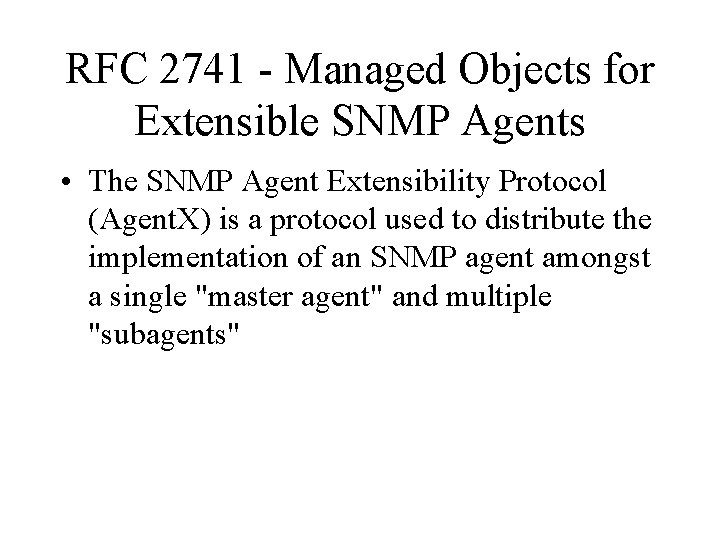 RFC 2741 - Managed Objects for Extensible SNMP Agents • The SNMP Agent Extensibility