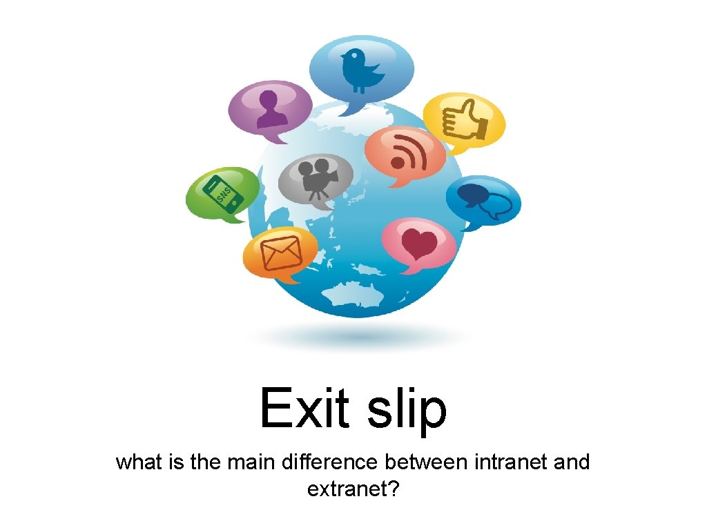 Exit slip what is the main difference between intranet and extranet? 