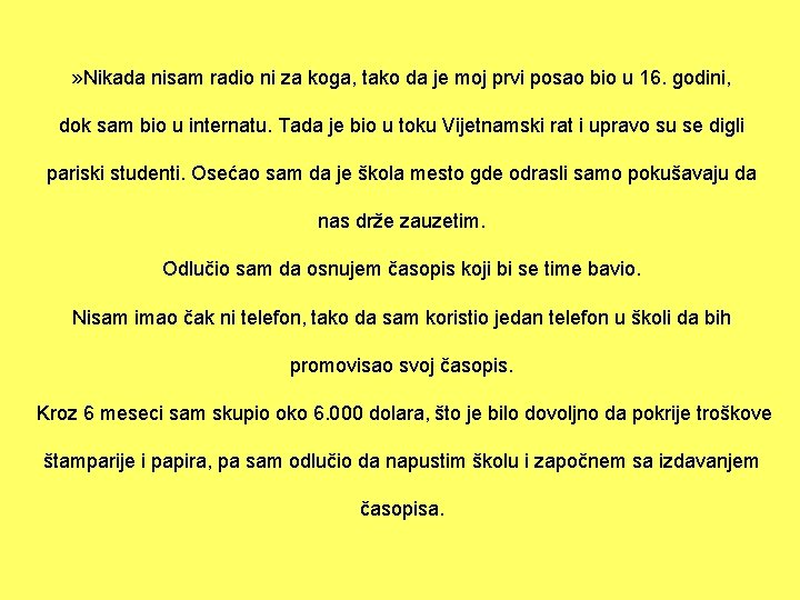 » Nikada nisam radio ni za koga, tako da je moj prvi posao bio