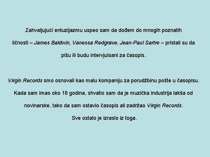 Zahvaljujući entuzijazmu uspeo sam da dođem do mnogih poznatih ličnosti – James Baldwin, Vanessa