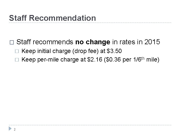 Staff Recommendation � Staff recommends no change in rates in 2015 � � 2