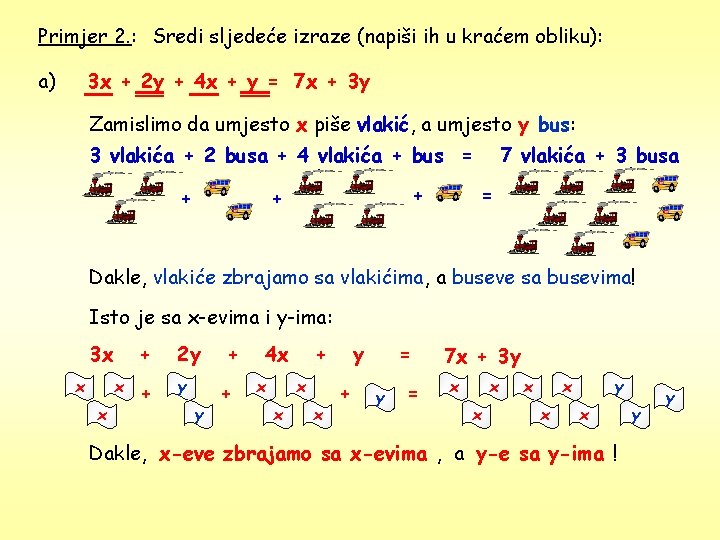 Primjer 2. : Sredi sljedeće izraze (napiši ih u kraćem obliku): a) 3 x