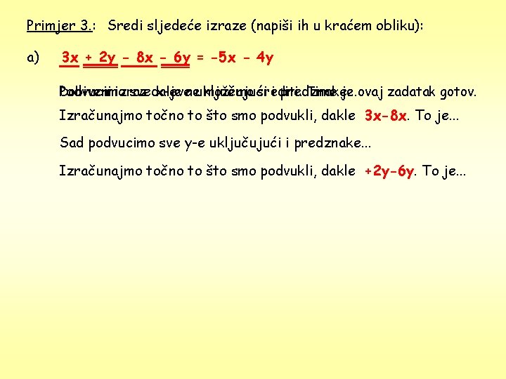 Primjer 3. : Sredi sljedeće izraze (napiši ih u kraćem obliku): a) 3 x