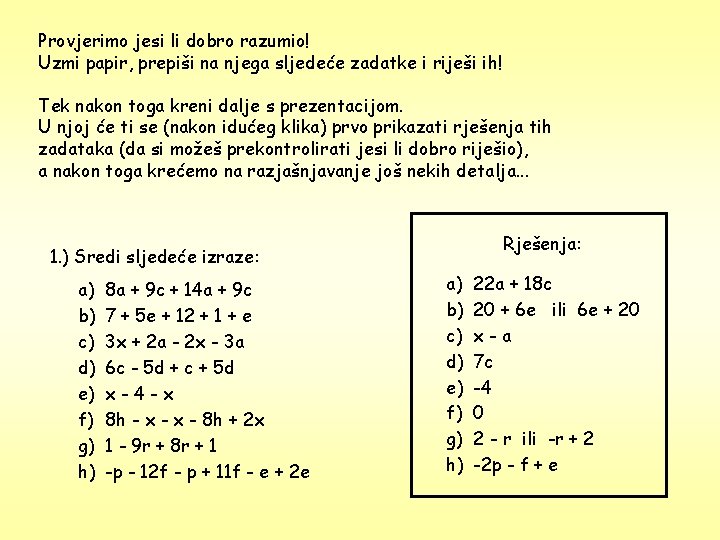 Provjerimo jesi li dobro razumio! Uzmi papir, prepiši na njega sljedeće zadatke i riješi