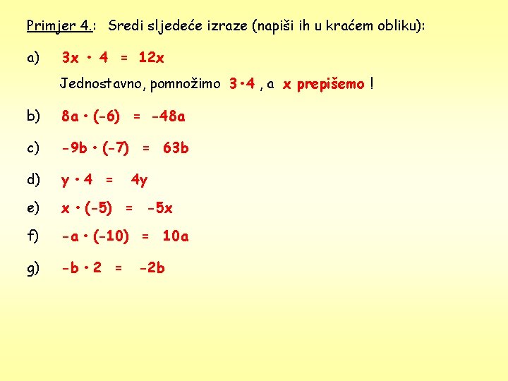 Primjer 4. : Sredi sljedeće izraze (napiši ih u kraćem obliku): a) 3 x