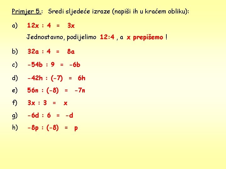 Primjer 5. : Sredi sljedeće izraze (napiši ih u kraćem obliku): a) 12 x