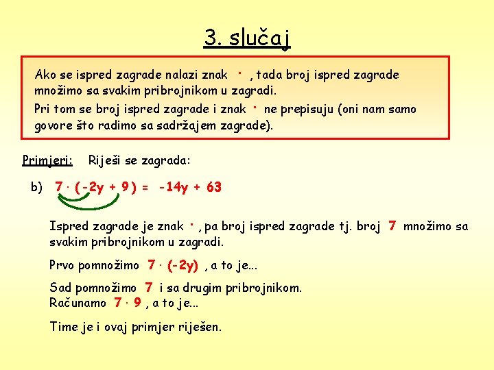 3. slučaj Ako se ispred zagrade nalazi znak · , tada broj ispred zagrade