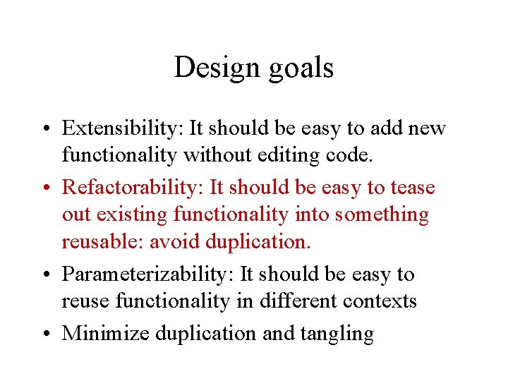 Design goals • Extensibility: It should be easy to add new functionality without editing