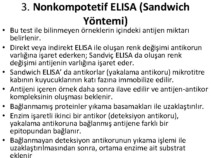 3. Nonkompotetif ELISA (Sandwich Yöntemi) • Bu test ile bilinmeyen örneklerin içindeki antijen miktarı