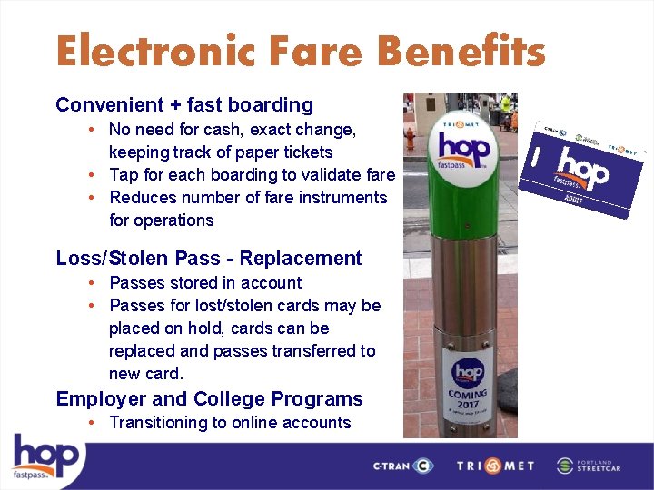 Electronic Fare Benefits Convenient + fast boarding • No need for cash, exact change,