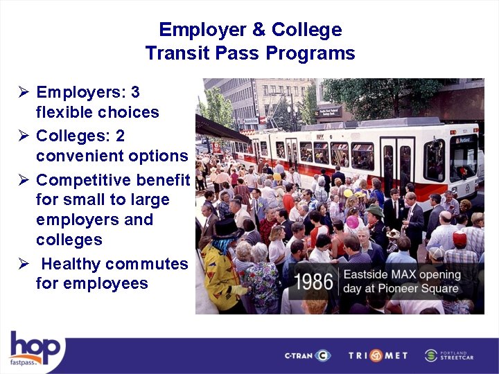 Employer & College Transit Pass Programs Ø Employers: 3 flexible choices Ø Colleges: 2