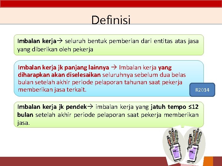 Definisi Imbalan kerja seluruh bentuk pemberian dari entitas atas jasa yang diberikan oleh pekerja