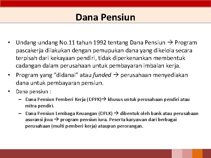 Dana Pensiun • Undang-undang No. 11 tahun 1992 tentang Dana Pensiun Program pascakerja dilakukan