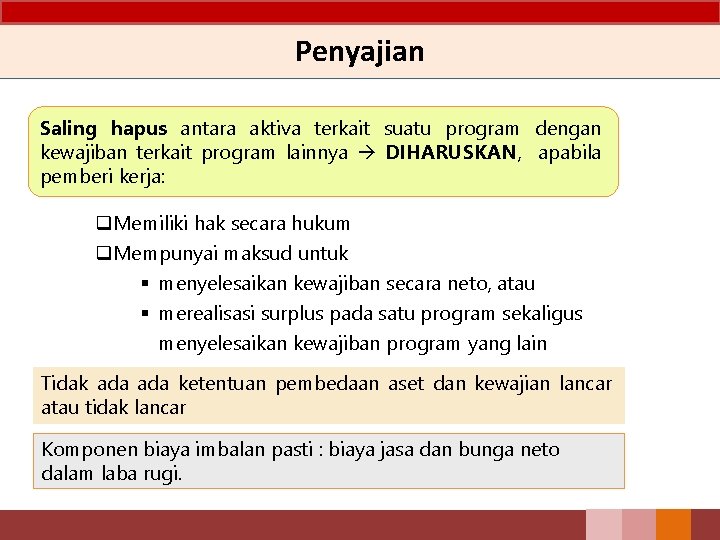 Penyajian Saling hapus antara aktiva terkait suatu program dengan kewajiban terkait program lainnya DIHARUSKAN,