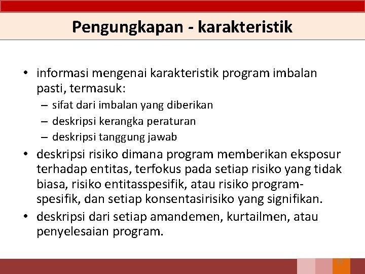 Pengungkapan - karakteristik • informasi mengenai karakteristik program imbalan pasti, termasuk: – sifat dari