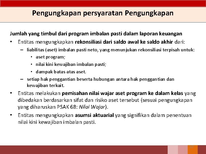 Pengungkapan persyaratan Pengungkapan Jumlah yang timbul dari program imbalan pasti dalam laporan keuangan •