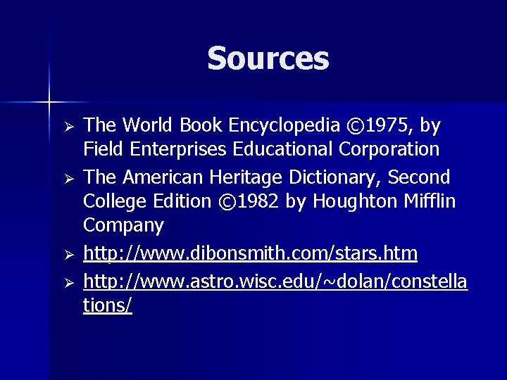 Sources Ø Ø The World Book Encyclopedia © 1975, by Field Enterprises Educational Corporation
