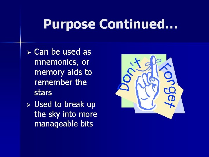 Purpose Continued… Ø Ø Can be used as mnemonics, or memory aids to remember