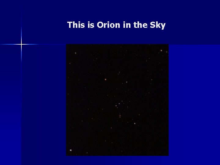 This is Orion in the Sky 