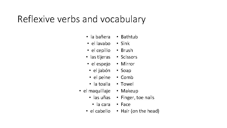 Reflexive verbs and vocabulary • la bañera • el lavabo • el cepillo • Reflexive verbs and vocabulary • la bañera • el lavabo • el cepillo •