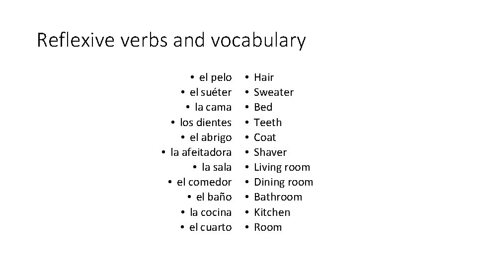 Reflexive verbs and vocabulary • el pelo • el suéter • la cama • Reflexive verbs and vocabulary • el pelo • el suéter • la cama •