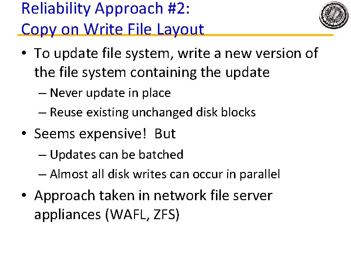 Reliability Approach #2: Copy on Write File Layout • To update file system, write Reliability Approach #2: Copy on Write File Layout • To update file system, write