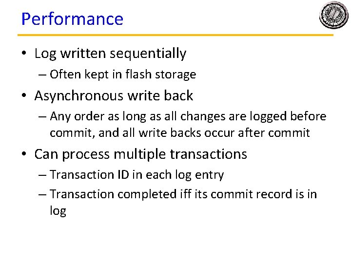 Performance • Log written sequentially – Often kept in flash storage • Asynchronous write Performance • Log written sequentially – Often kept in flash storage • Asynchronous write