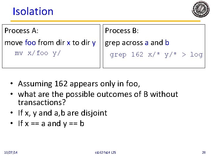 Isolation Process A: move foo from dir x to dir y mv x/foo y/ Isolation Process A: move foo from dir x to dir y mv x/foo y/