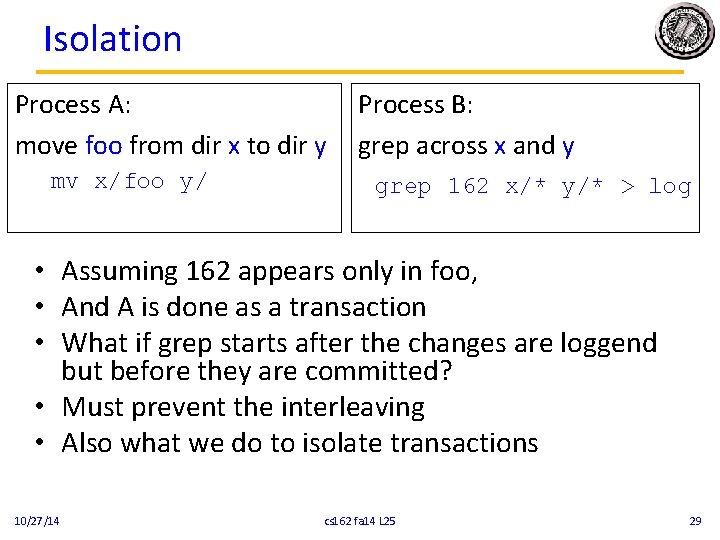 Isolation Process A: move foo from dir x to dir y mv x/foo y/ Isolation Process A: move foo from dir x to dir y mv x/foo y/