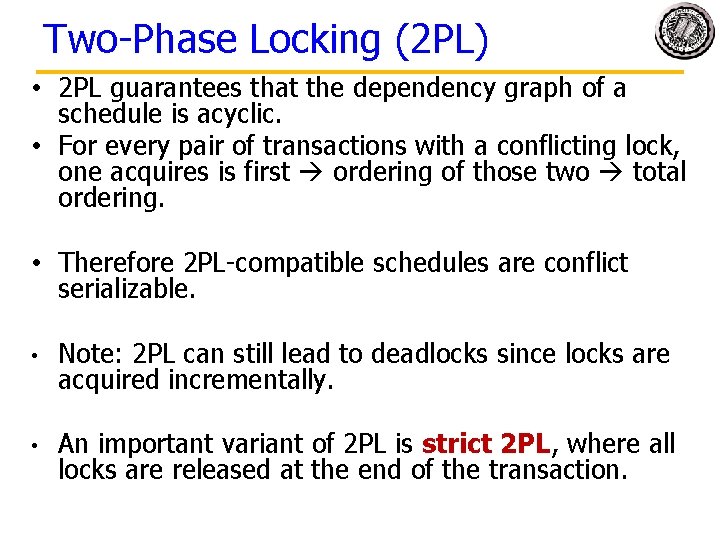 Two-Phase Locking (2 PL) • 2 PL guarantees that the dependency graph of a Two-Phase Locking (2 PL) • 2 PL guarantees that the dependency graph of a