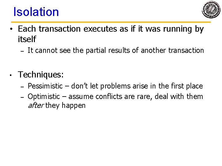 Isolation • Each transaction executes as if it was running by itself – • Isolation • Each transaction executes as if it was running by itself – •