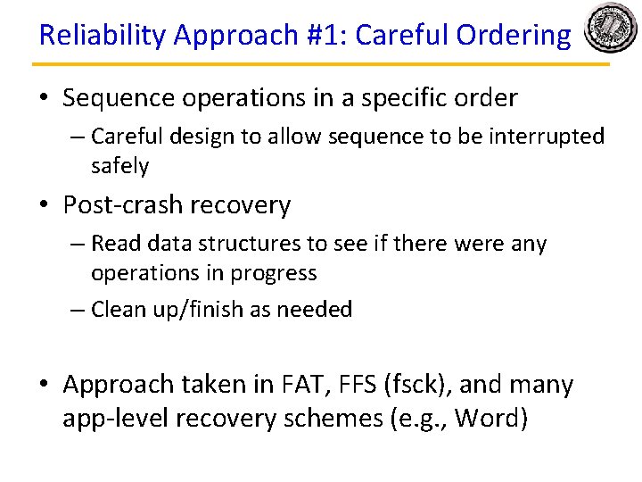 Reliability Approach #1: Careful Ordering • Sequence operations in a specific order – Careful Reliability Approach #1: Careful Ordering • Sequence operations in a specific order – Careful