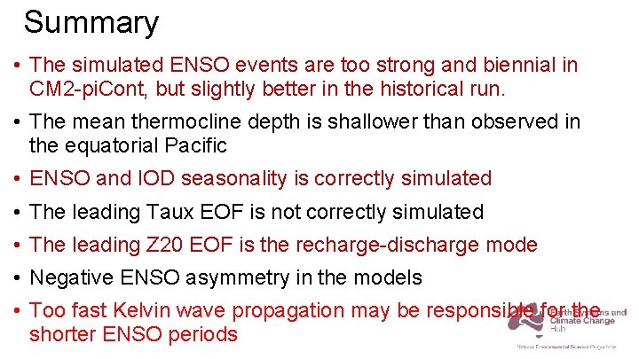 Summary • The simulated ENSO events are too strong and biennial in CM 2