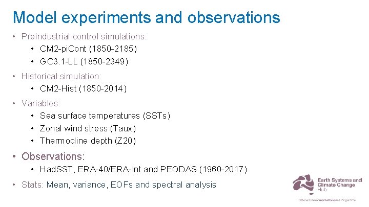 Model experiments and observations • Preindustrial control simulations: • CM 2 -pi. Cont (1850