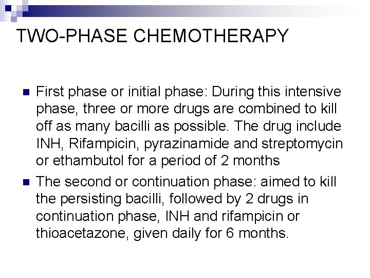 TWO-PHASE CHEMOTHERAPY n n First phase or initial phase: During this intensive phase, three