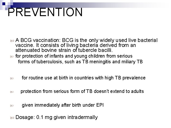 PREVENTION A BCG vaccination: BCG is the only widely used live bacterial vaccine. It