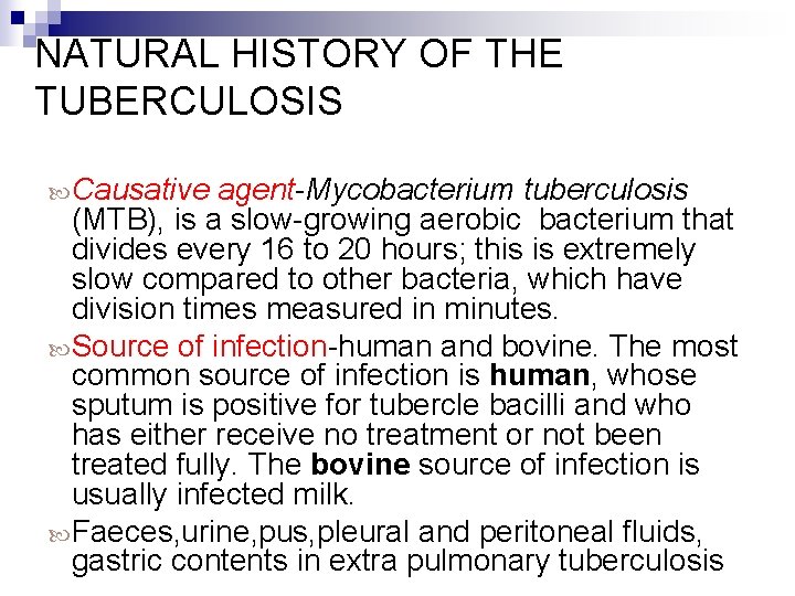 NATURAL HISTORY OF THE TUBERCULOSIS Causative agent-Mycobacterium tuberculosis (MTB), is a slow-growing aerobic bacterium