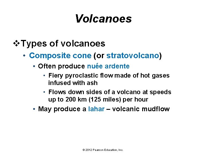 Volcanoes v. Types of volcanoes • Composite cone (or stratovolcano) • Often produce nuée