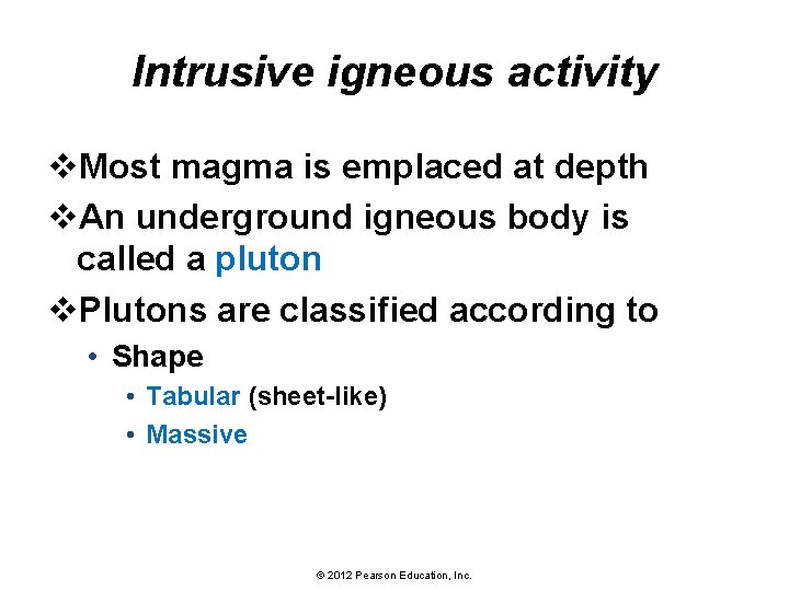 Intrusive igneous activity v. Most magma is emplaced at depth v. An underground igneous